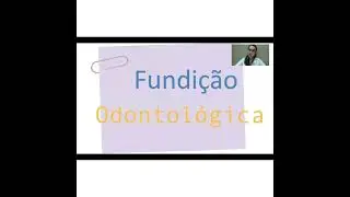 Fundição em Odontologia parte I