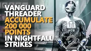 Vanguard Threader Destiny 2 Accumulate points in Nightfall strikes