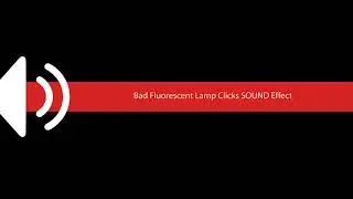 Bad Fluorescent Lamp Clicks SOUND Effect