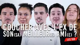 COUCHER AVEC L'EX DE SON/SA POTE ❘ Les 100