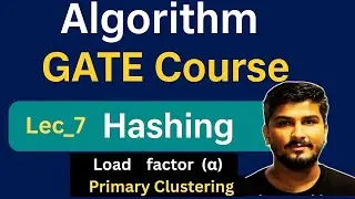 Hashing : Lec_7| Load Factor , Primary  Clustering | Algorithm GATE CSE/ DA Full Course #gate