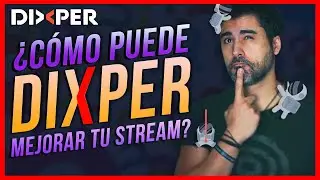 🚀&iquest;C&oacute;mo puede DIXPER MEJORAR tu STREAM?🚀