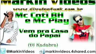 Mc CoTi BH e Mc Play BH - Vem pra Casa do Papai ♪ [Kadabra DJ]