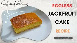 ✨Eggless Jackfruit cake | Soft and Spongy | How to make cake| Jackfruit Sweet👌