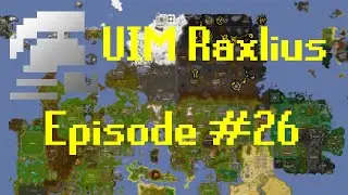 Ultimate Ironman Raxlius Episode 26 | A Long Grind Pays Off!