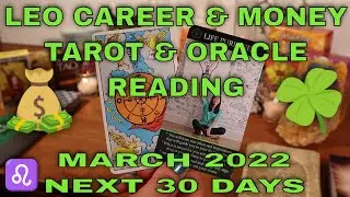 ♌💰LEO CAREER & MONEY TAROT & ORACLE READING ~ MARCH 2022: FINDING WHAT IS MEANT FOR YOU🍀