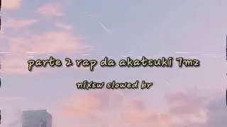 7mz Rap da akatsuki part 2 (slowed )