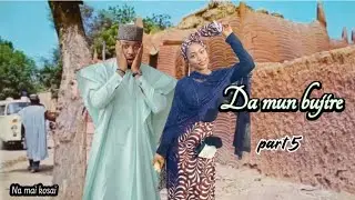 Da mun bujire part 5