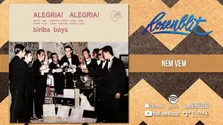 Biriba Boys - Alegria! Alegria! - Nem Vem