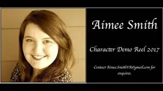 Aimee Smith - 2017 Character Demo Reel