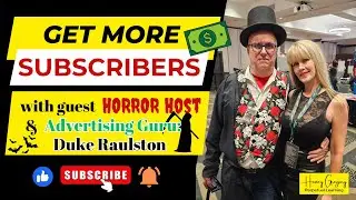 Get More Subscribers. Make bank faster.  My guest Horror Host/Advertising Guru Duke Raulston. 😊❤💋😎😜👏