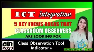 ICT Integration: Five (5) Key Focus Areas that Classroom Observers are Looking For