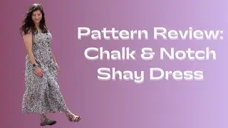 Pattern Review: Chalk & Notch Shay Dress