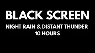 Gentle Night Rain with Distant Thunder for Sleeping | 10 Hours – Black Screen