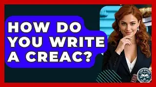 How Do You Write A CREAC? - Law School Prep Hub