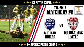 Cleiton Silva x Buriram United ● Highlights ● Matchday #8 ● TPL 2016