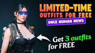 Limited-Time Outfits for FREE (New Events) | ONCE HUMAN NEWS