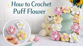 How to Crochet Puff Flower 🌸 | Easy Step by Step Tutorial for Beginners