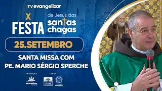 Santa Missa com Pe. Mario S&eacute;rgio Sperche | 25/09/25 | X Festa de Jesus das Santas Chagas
