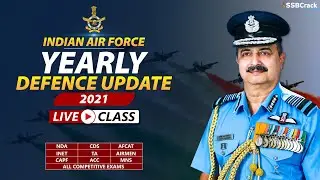 Yearly Defence Updates 2021 | Indian Air Force Special | Defence Current Affairs NDA CDS AFCAT & SSB