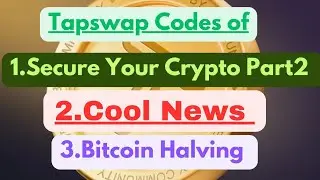Tapswap Daily Code 1. Secure Your Crypto Part2  2. Bitcoin Halving 3. Cool News | Daily Cenema Code