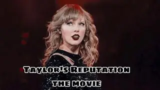 Taylor's Reputation (Official Movie Trailer)