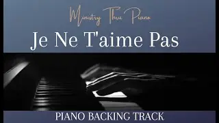 Je Ne T'aime Pas  PIANO ACCOMPANIMENT