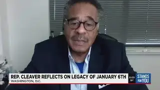 Rep. Cleaver reflects on legacy of January 6th