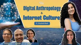 Offline Persona Vs Online Personalities Digital Anthropology and Internet Culture ft. Shephali Bhatt