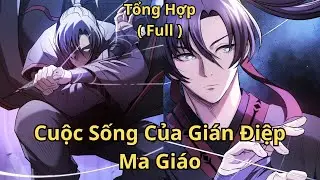 Tổng Hợp ( Full ) | Cuộc Sống Của Gián Điệp Ma Giáo | Hai Review