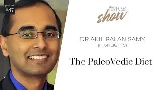 87: The PaleoVedic Diet With Dr Akil Palanisamy (HIGHLIGHTS)