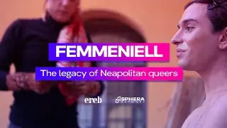 Femmeniell: the legacy of Neapolitan queers