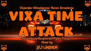 ❌☣VIXA TIME ATTACK☣❌SROGI ŁOMOT💥💥vol.325💥💥DJ UNDER💥💥✔