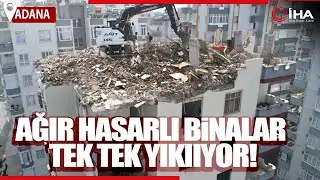 Adana'da Ağır Hasarlı Binaların Yıkımı Sürüyor