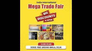 India International Mega Trade Fair Delhi 2022 | NSIC Exhibition Ground, Okhla | 19-29th Aug