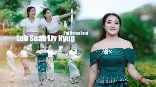 LUB SUAB LIV NYUG - Paj Nyiag Lauj (Official Music Video/Lyrics) Hmong New Song @MeNaibNiam