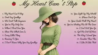 My Heart Can't Stop🌸Songs Playlist🌻 Love Song🍃Official Music Video🍁Song Lyrics