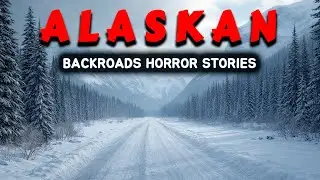 10 TRUE Psychological Horror Stories from Alaskan Backroads at Night  / Midnight Whispers Stories