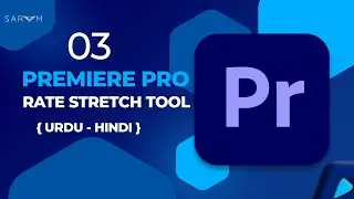 Rate Stretch Tool in Adobe Premiere Pro 2023 I Tutorial In Urdu Hindi I Premiere Pro 2023