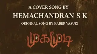 Mugamoodi 🎭 | A Cover Song by Hemachandran S K | Kaber Vasuki