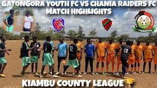 Gatongora Youth FC vs Chania Raiders FC Match Highlights | Kiambu County League 🏆
