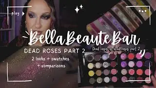 BellaBeauteBar- dead roses part 2! Swatches/2looks + comparisons 