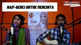 #KumaDIA: SumbangSuara (Naif - Benci Untuk Mencinta Cover)
