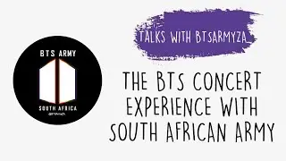 Episode 5 - Talks with BTSARMYZA: The BTS Concert Experience with South African ARMY