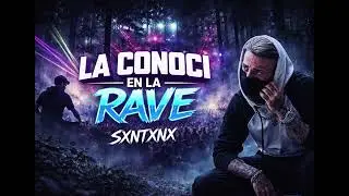 LA CONOCI EN LA RAVE - SXNTXNX [TECHNO / RAVE]