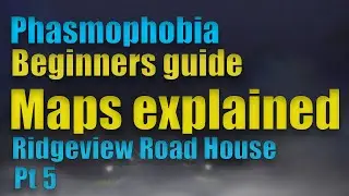 Phasmophobia Maps explained I Ridgeview road house I Phasmophobia beginners guide Pt. 5 (PCVR)