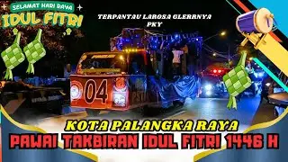 PAWAI TAKBIRAN TERBARU KOTA PALANGKA RAYA 1446 H ,LAROSA BIKIN HOREGG
