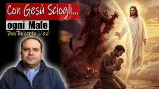 Don Roberto Liani &ldquo;CON GES&Ugrave; SCIOGLI OGNI MALE&rdquo; - 3 Piccoli Passi con Ges&ugrave;