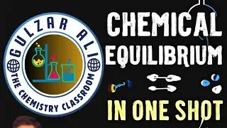The Chemical Equilibrium in One Shot|| Sir Gulzar Ali