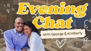 Evening chat with George and Kimberly